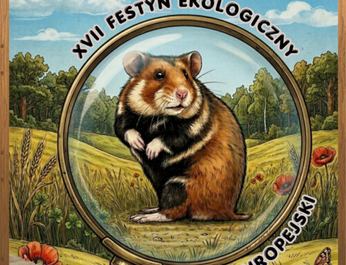 XVII Festyn Ekologiczny „Zaginiony świat naszej Ziemi” – „Chomik europejski – ambasador bioróżnorodności naszych pól”: